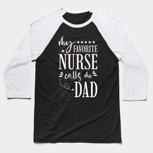 My Favorite Nurse Calls Me Dad Baseball T-Shirt
